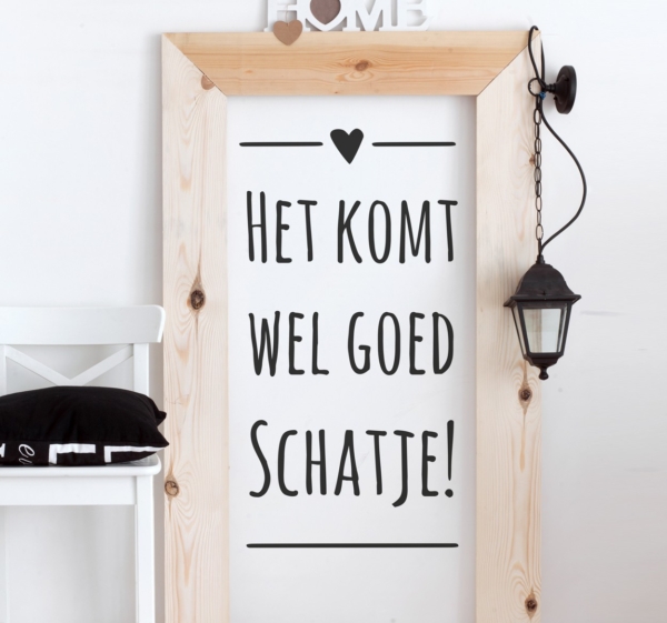 Muursticker Het Komt Wel Goed Schatje